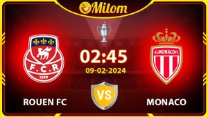 Nhận định Rouen vs Monaco 02h45 09/02/2024 Cúp QG Pháp