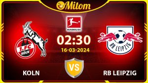 Nhận định Koln vs RB Leipzig 02h30 16/03/2024 Bundesliga