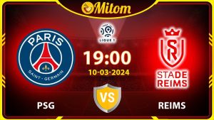 Nhận định PSG vs Reims 19h00 10/03/2024 Ligue 1