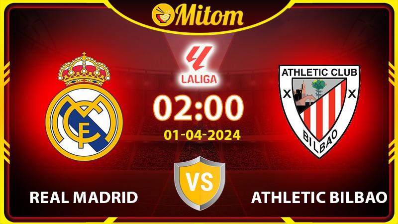 Nhận định Real Madrid vs Athletic Bilbao 02h00 01/04 La Liga