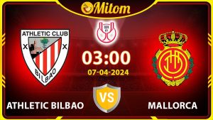 Nhận định Athletic Bilbao vs Mallorca 03h00 7/4 Copa del Rey
