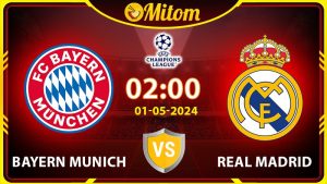 Nhận định Bayern Munich vs Real 02h00 01/05/2024 cúp C1