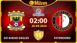 Nhận định Go Ahead Eagles vs Feyenoord 2h00 26/04 Eredivisie