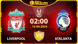 Nhận định Liverpool vs Atalanta 02h00 12/04 cúp C2 châu Âu