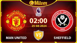 Nhận định Man United vs Sheffield 02h00 25/04 Ngoại hạng Anh
