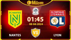 Nhận định Nantes vs Lyon 01h45 08/04/2024 Ligue 1