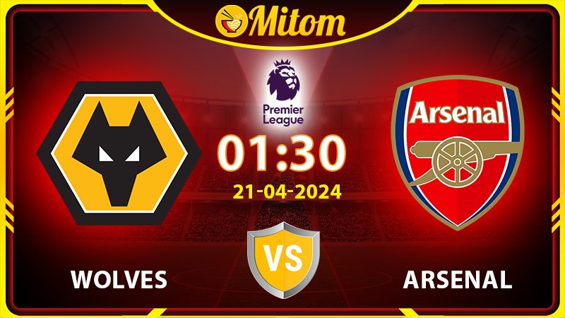 Nhận định Wolves vs Arsenal 01h30 21/04/2024 Ngoại hạng Anh